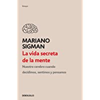 La vida secreta de la mente- The Secret Life of the Mind: Cómo Piensa- Siente Y Decide Su Cerebro- How Your Brain Thinks…